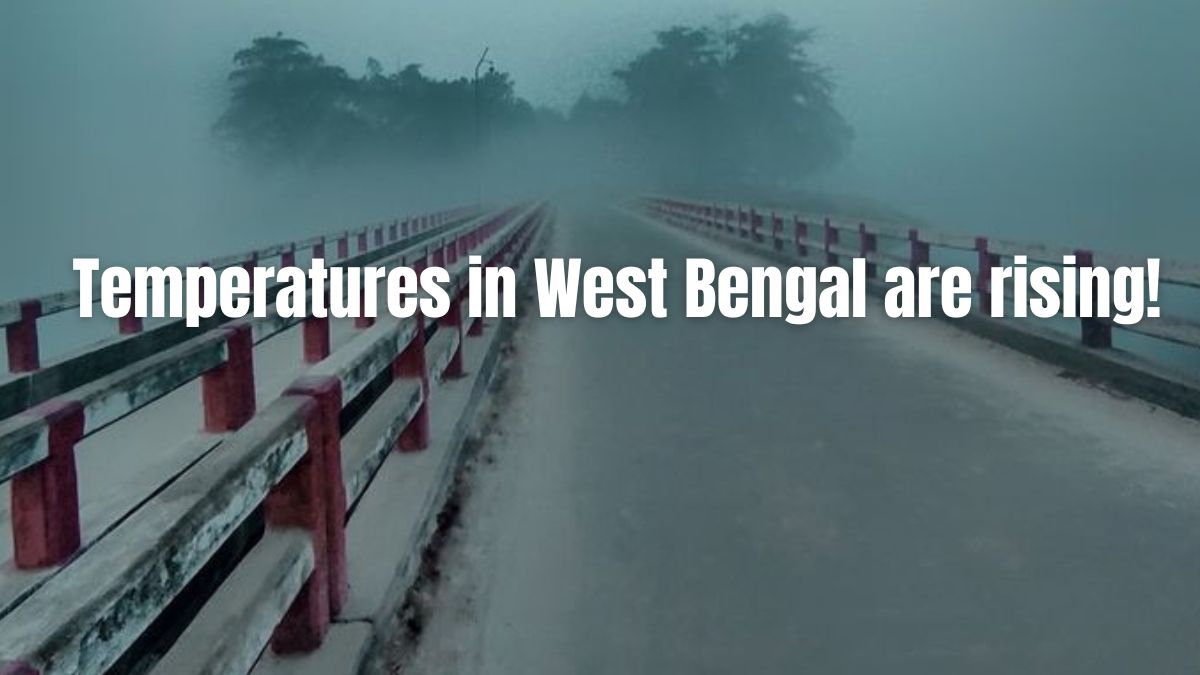 Temperatures in West Bengal are rising!